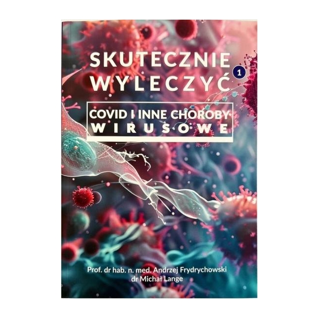 Książka " Skutecznie Wyleczyć COVID i inne choroby wirusowe "  Prof.Andrzej Frydrychowski , dr Michał Lange