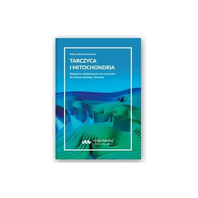 Książka " Tarczyca i mitochondria " Helena Rooth Svensson